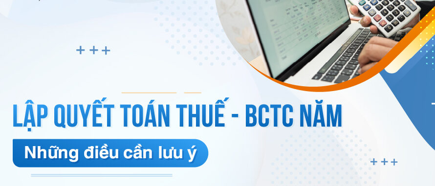 cac-luu-y-khi-lap-bao-cao-tai-chinh-va-quyet-toan-thue-01