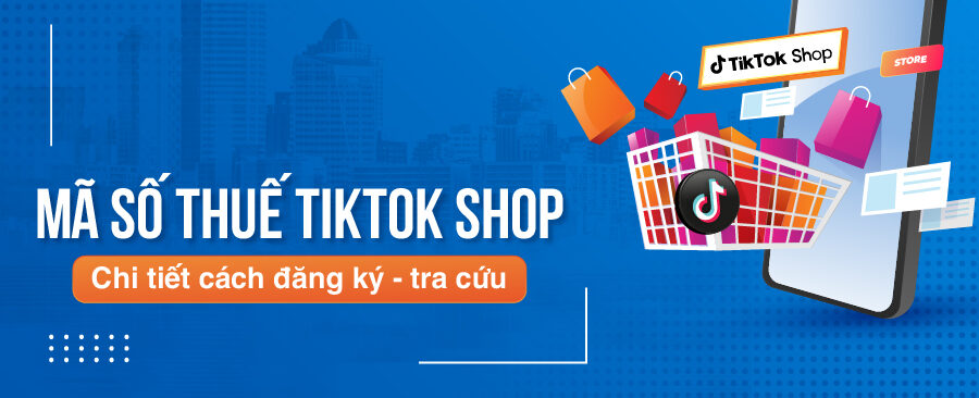 cach-dang-ky-tra-cuu-ma-so-thue-tiktok-shop-1