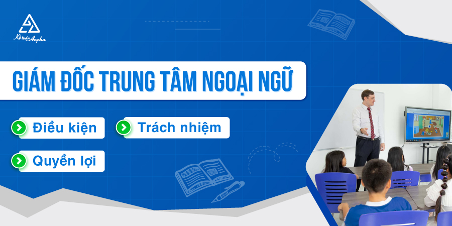 dieu-kien-lam-giam-doc-trung-tam-ngoai-ngu-01