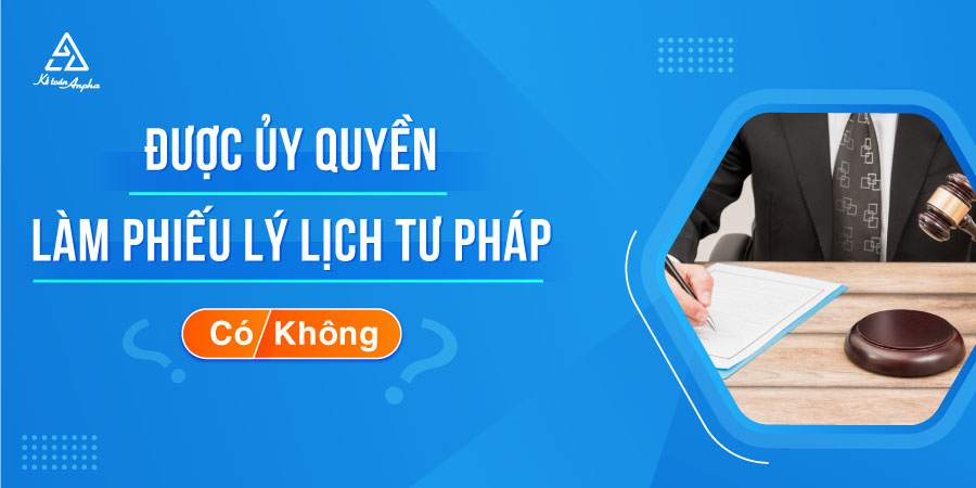 duoc-uy-quyen-lam-ly-lich-tu-phap-khong-01