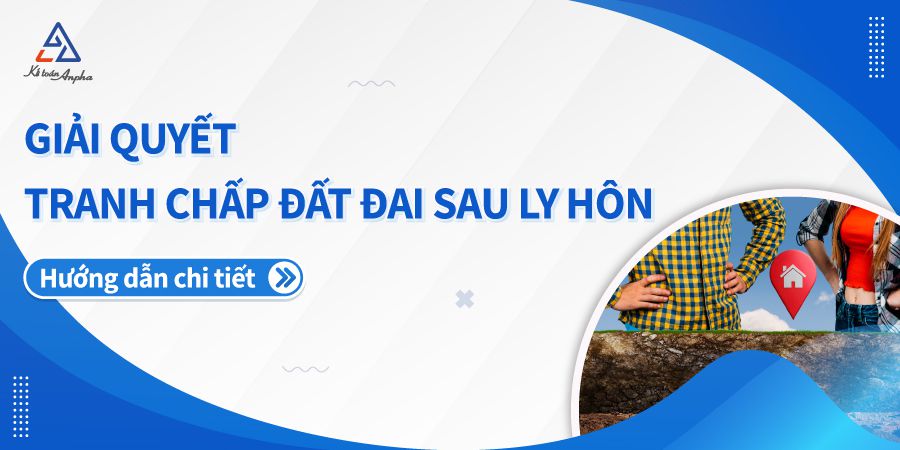 giai-quyet-tranh-chap-dat-dai-sau-ly-hon-01