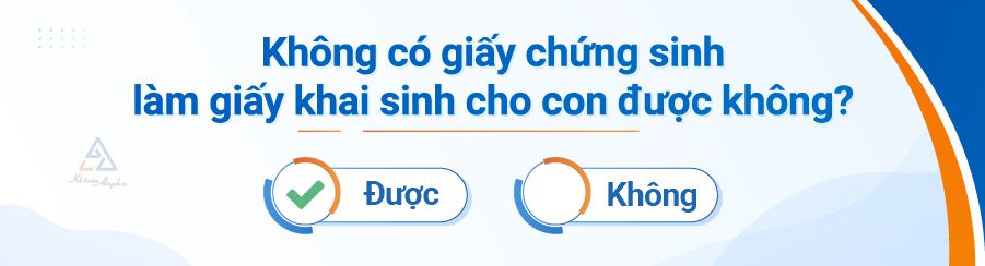 khong-co-giay-chung-sinh-dang-ky-khai-sinh-duoc-khong-02