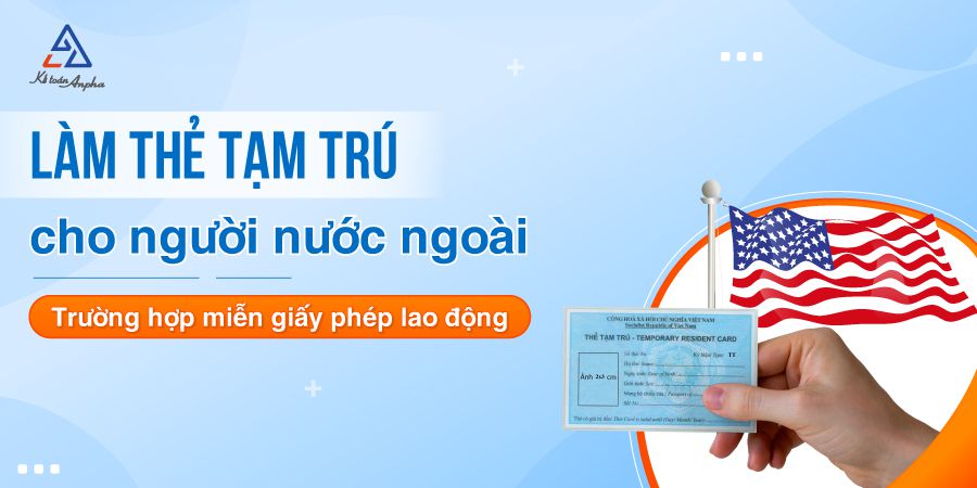 lam-the-tam-tru-cho-nguoi-nuoc-ngoai-duoc-mien-giay-phep-lao-dong-01