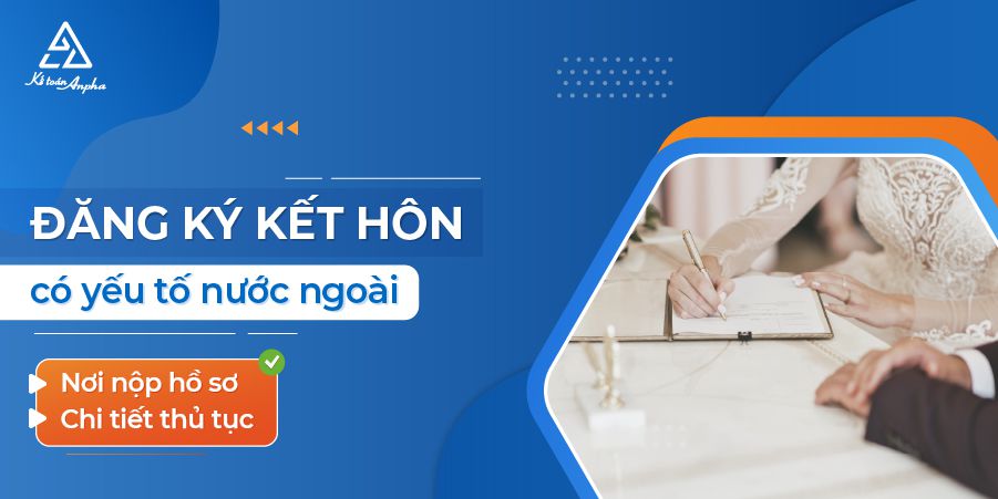 thu-tuc-dang-ky-ket-hon-co-yeu-to-nuoc-ngoai-01