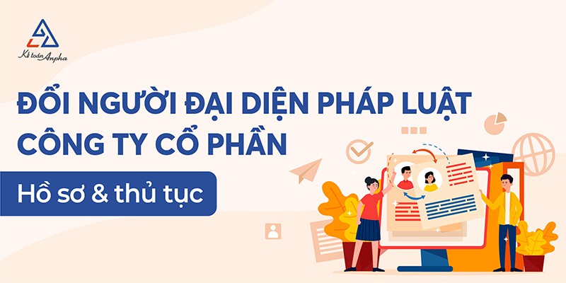 Thủ tục thay đổi người đại diện theo pháp luật công ty cổ phần